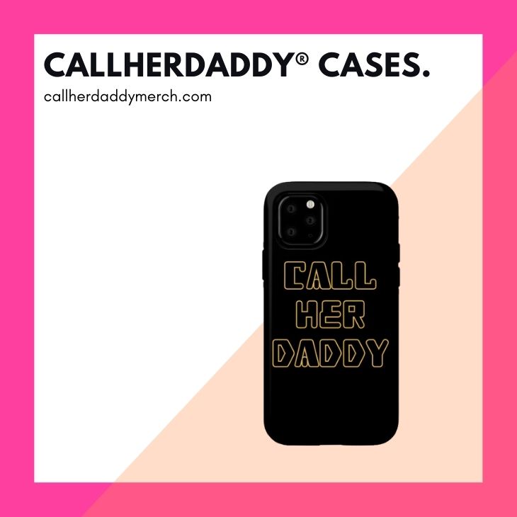 Call Her Daddy Cases - Call Her Daddy Merch