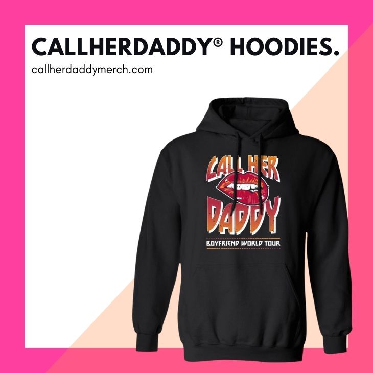 Call Her Daddy Hoodies - Call Her Daddy Merch