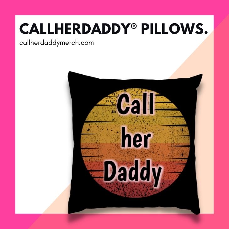Call Her Daddy Pillows - Call Her Daddy Merch