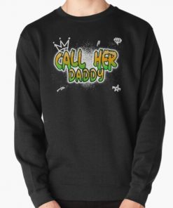 Copy of call her daddy  Pullover Sweatshirt RB0701 product Offical Call Her Daddy1 Merch