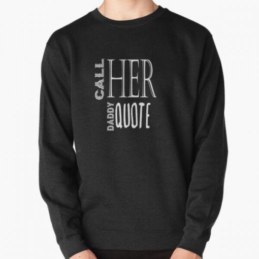 Call her daddy quote Pullover Sweatshirt RB0701 product Offical Call Her Daddy1 Merch