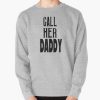 Call her daddy Pullover Sweatshirt RB0701 product Offical Call Her Daddy1 Merch