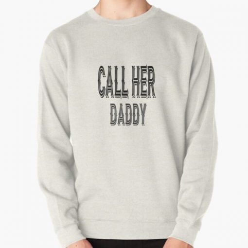 Call her daddy quote design Pullover Sweatshirt RB0701 product Offical Call Her Daddy1 Merch