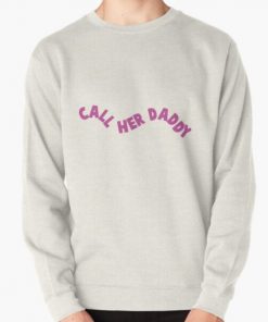 Call her daddy Pullover Sweatshirt RB0701 product Offical Call Her Daddy1 Merch