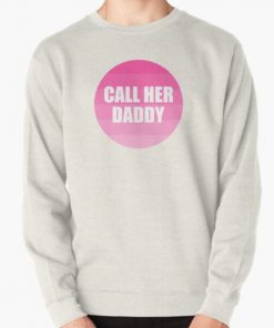 Call Her Daddy Pullover Sweatshirt RB0701 product Offical Call Her Daddy1 Merch