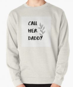 Call Her Daddy Quote Pullover Sweatshirt RB0701 product Offical Call Her Daddy1 Merch