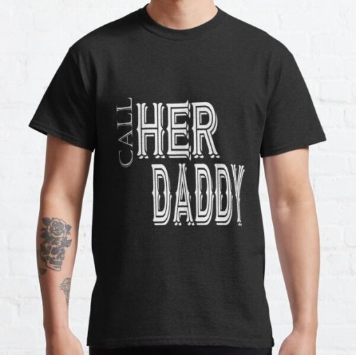 Call her daddy quote Classic T-Shirt RB0701 product Offical Call Her Daddy1 Merch