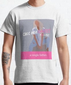 call her daddy- single father Classic T-Shirt RB0701 product Offical Call Her Daddy1 Merch