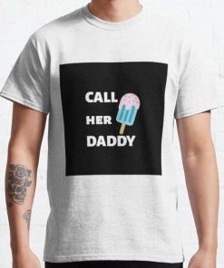 Call Her Daddy Quote Classic T-Shirt RB0701 product Offical Call Her Daddy1 Merch