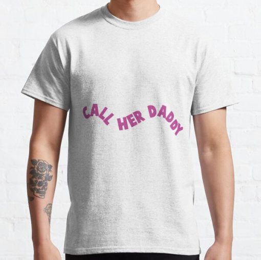 Call her daddy Classic T-Shirt RB0701 product Offical Call Her Daddy1 Merch