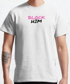 Call Her Daddy Block Him Classic T-Shirt RB0701 product Offical Call Her Daddy1 Merch
