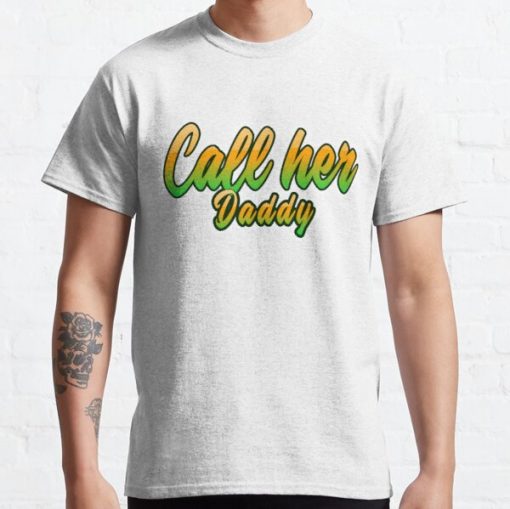 call her daddy  Classic T-Shirt RB0701 product Offical Call Her Daddy1 Merch