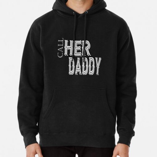 Call her daddy quote Pullover Hoodie RB0701 product Offical Call Her Daddy1 Merch