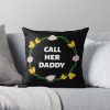Call Her Daddy Quote Throw Pillow RB0701 product Offical Call Her Daddy1 Merch